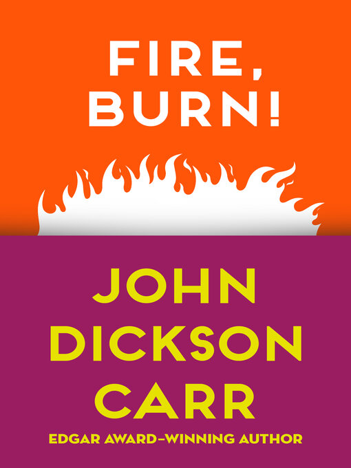 Title details for Fire, Burn! by John Dickson Carr - Available